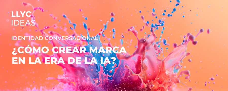 LLYC presenta una innovadora metodología para crear identidades conversacionales en la era de la IA